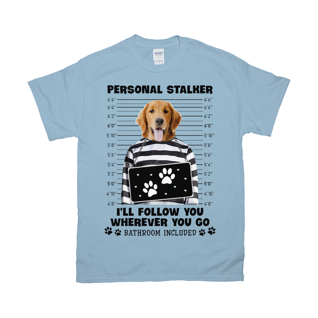 Personal Stalker Will Follow You Wherever You Go Custom Pet Unisex T-shirt - Noble Pawtrait