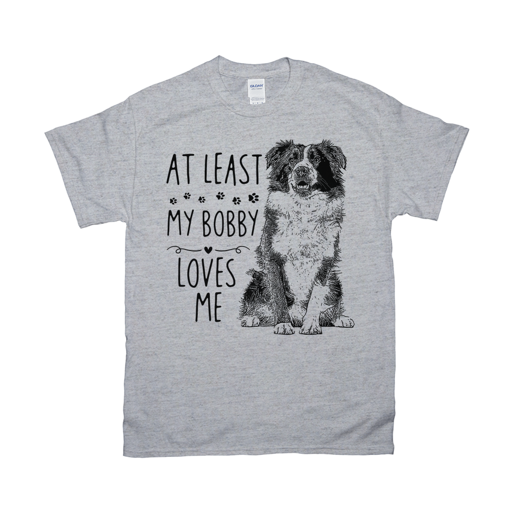 At Least My Pet Loves Me Custom Pet Unisex T-shirt - Noble Pawtrait