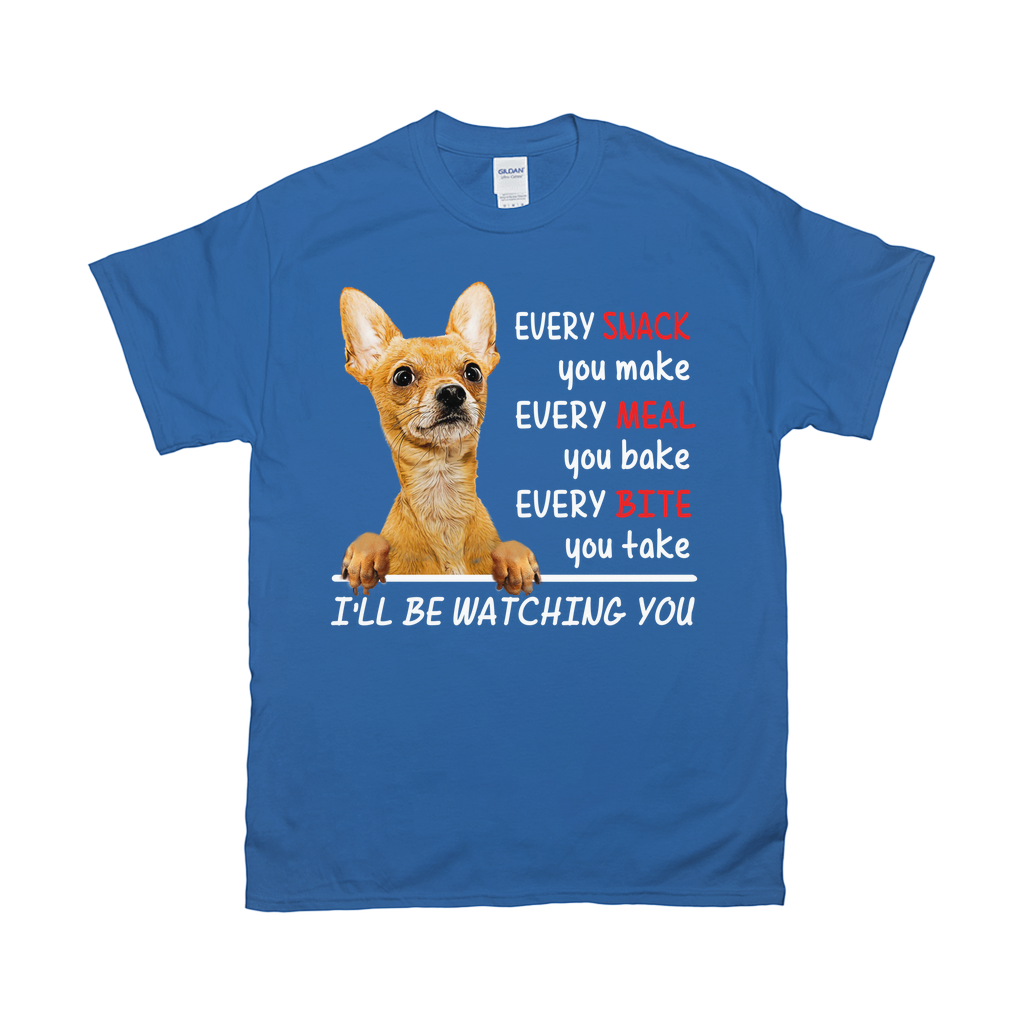Every Snack You Take I Will Be Watching You Custom Pet T-shirt - Noble Pawtrait