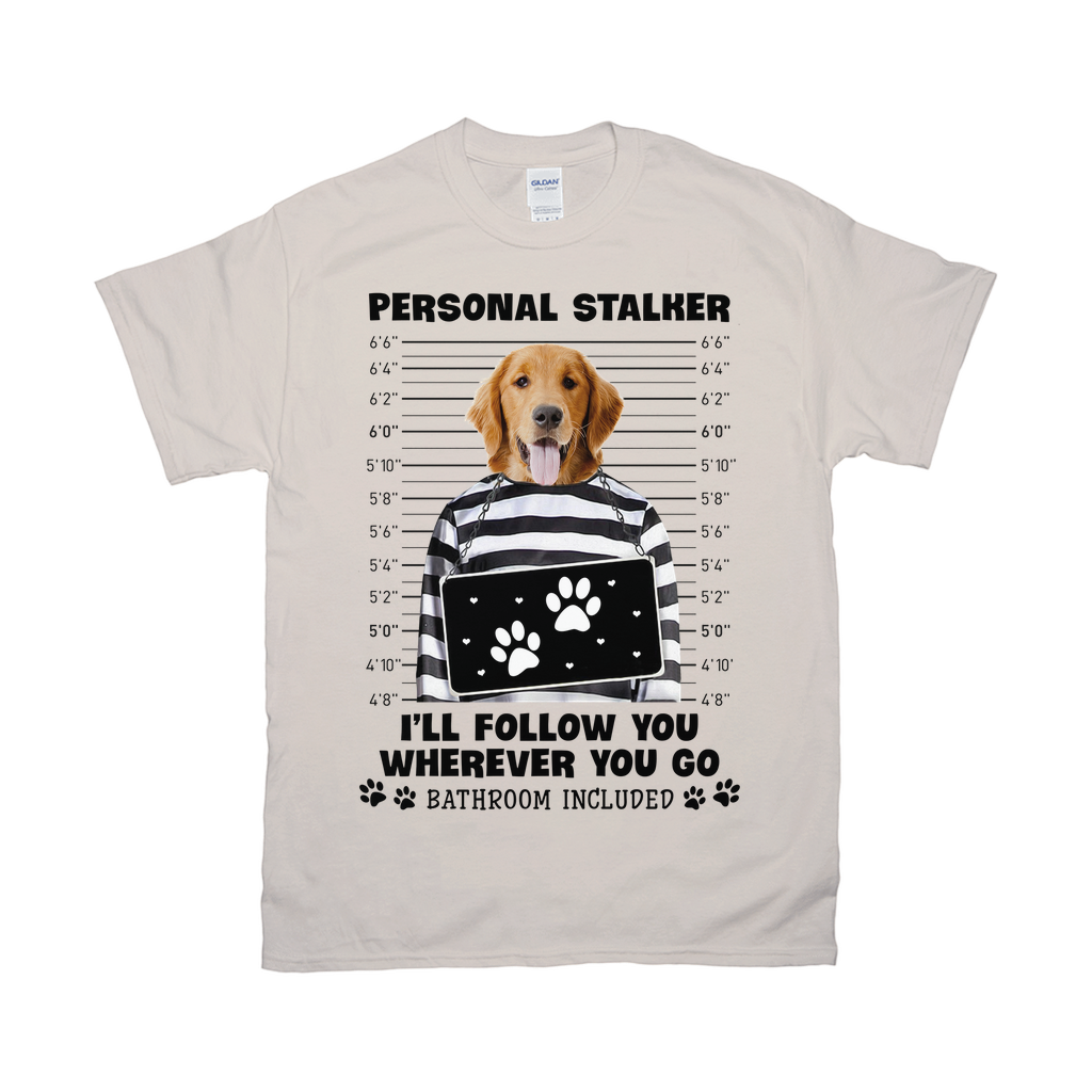 Personal Stalker Will Follow You Wherever You Go Custom Pet Unisex T-shirt - Noble Pawtrait