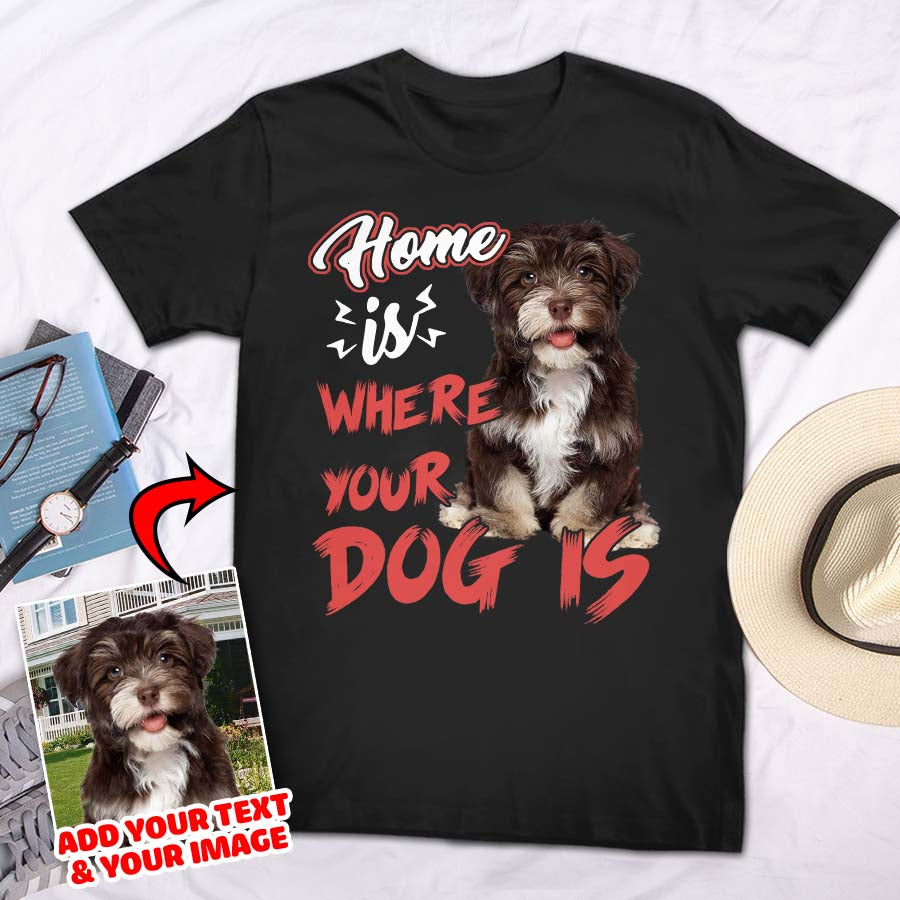 Home Is Where Your Pet Is Custom Pet Unisex T-shirt - Noble Pawtrait