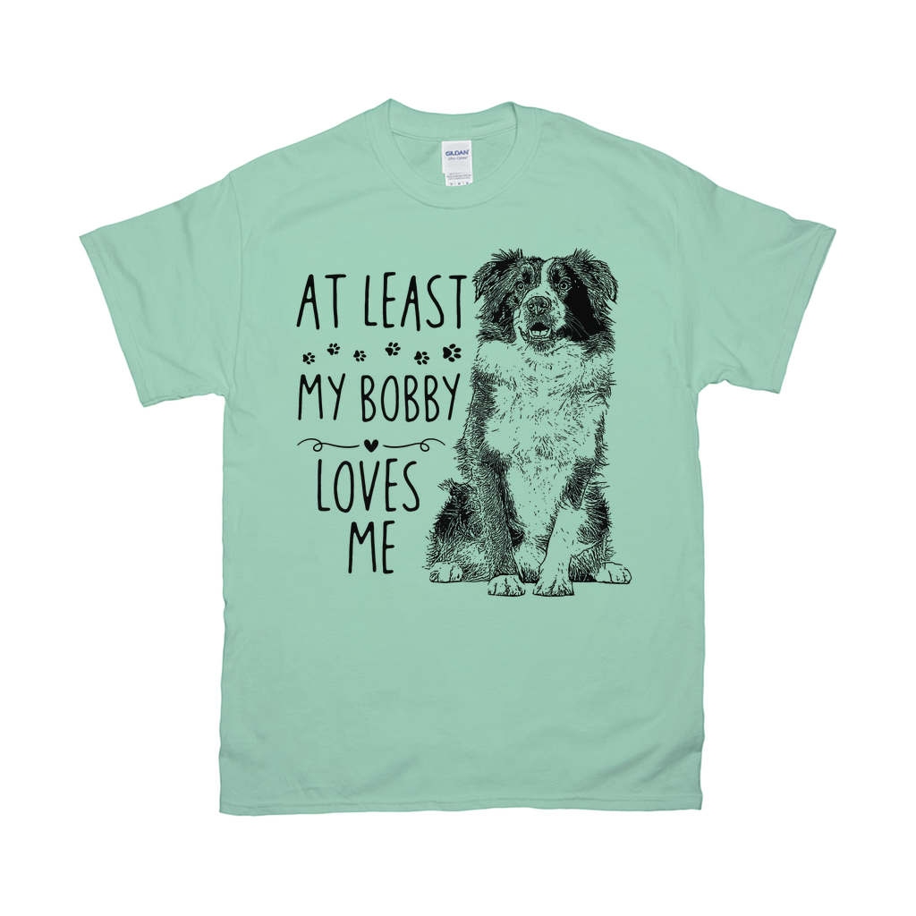 At Least My Pet Loves Me Custom Pet Unisex T-shirt - Noble Pawtrait