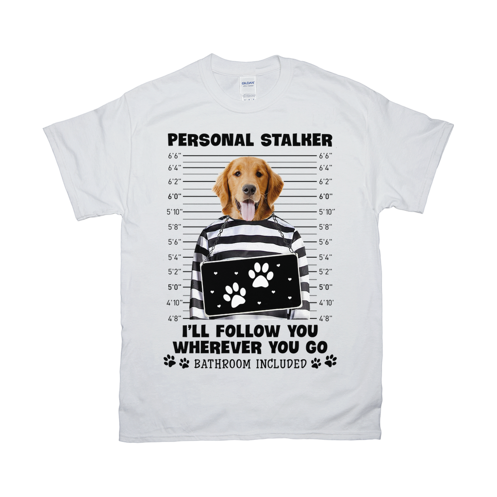 Personal Stalker Will Follow You Wherever You Go Custom Pet Unisex T-shirt - Noble Pawtrait