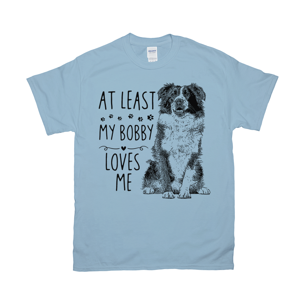 At Least My Pet Loves Me Custom Pet Unisex T-shirt - Noble Pawtrait