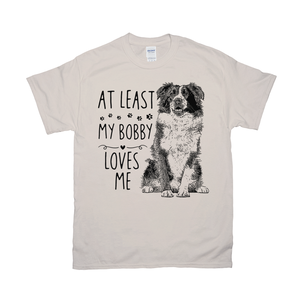 At Least My Pet Loves Me Custom Pet Unisex T-shirt - Noble Pawtrait